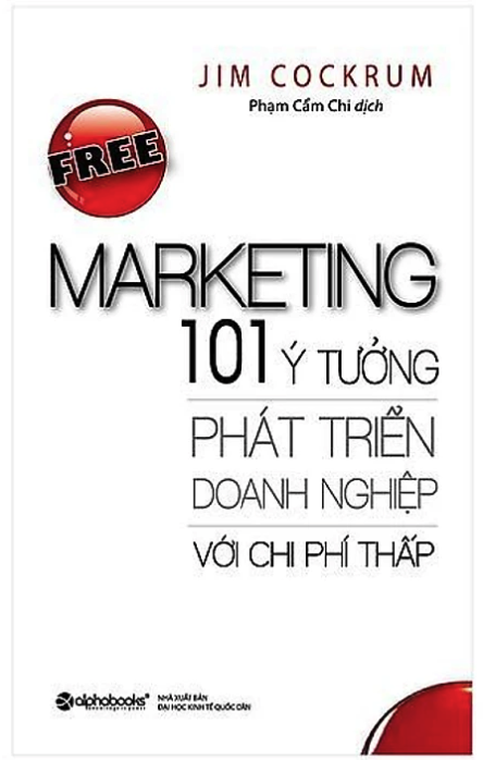 Free marketing - 101 ý tưởng phát triển doanh nghiệp với chi phí thấp